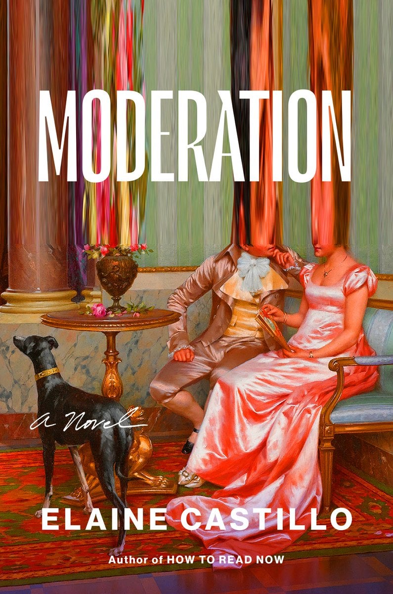 Moderation, a dystopian novel by Elaine Castillo, book cover of a half warped regency era painting of a man in historical garb talking to a woman wearing a pink gown on a couch with opulent decor around them. A black, tall dog is also on the cover facing away from the two humans.
