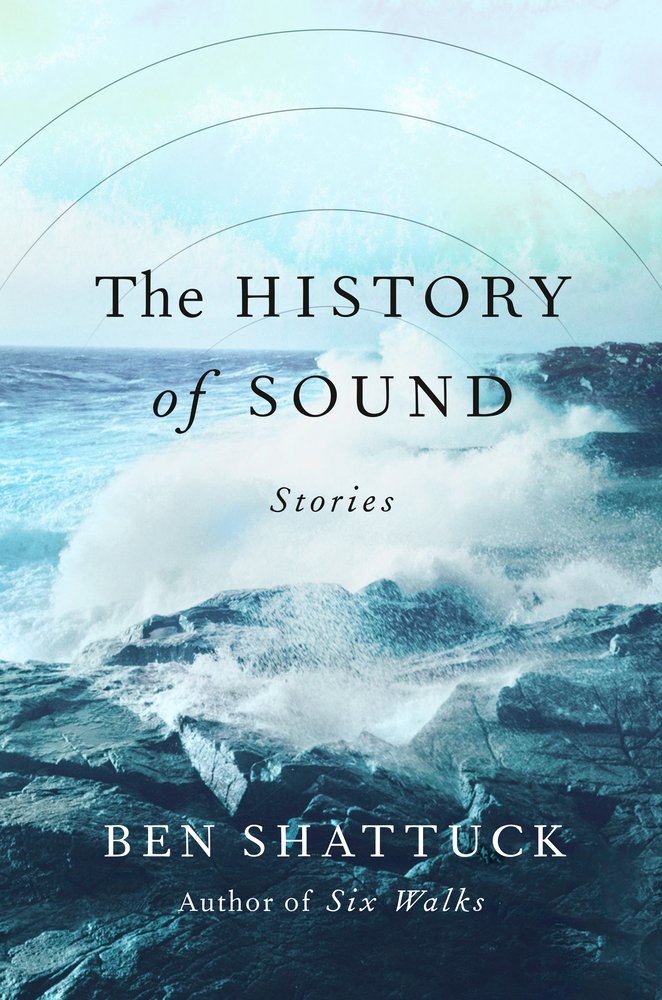 The book cover of 'The History of Sound: Stories' by Ben Shattuck. The title is in black letters and the author name in white below. In the background is a saturated blue photo of waves crashing on a dark, rocky shore.