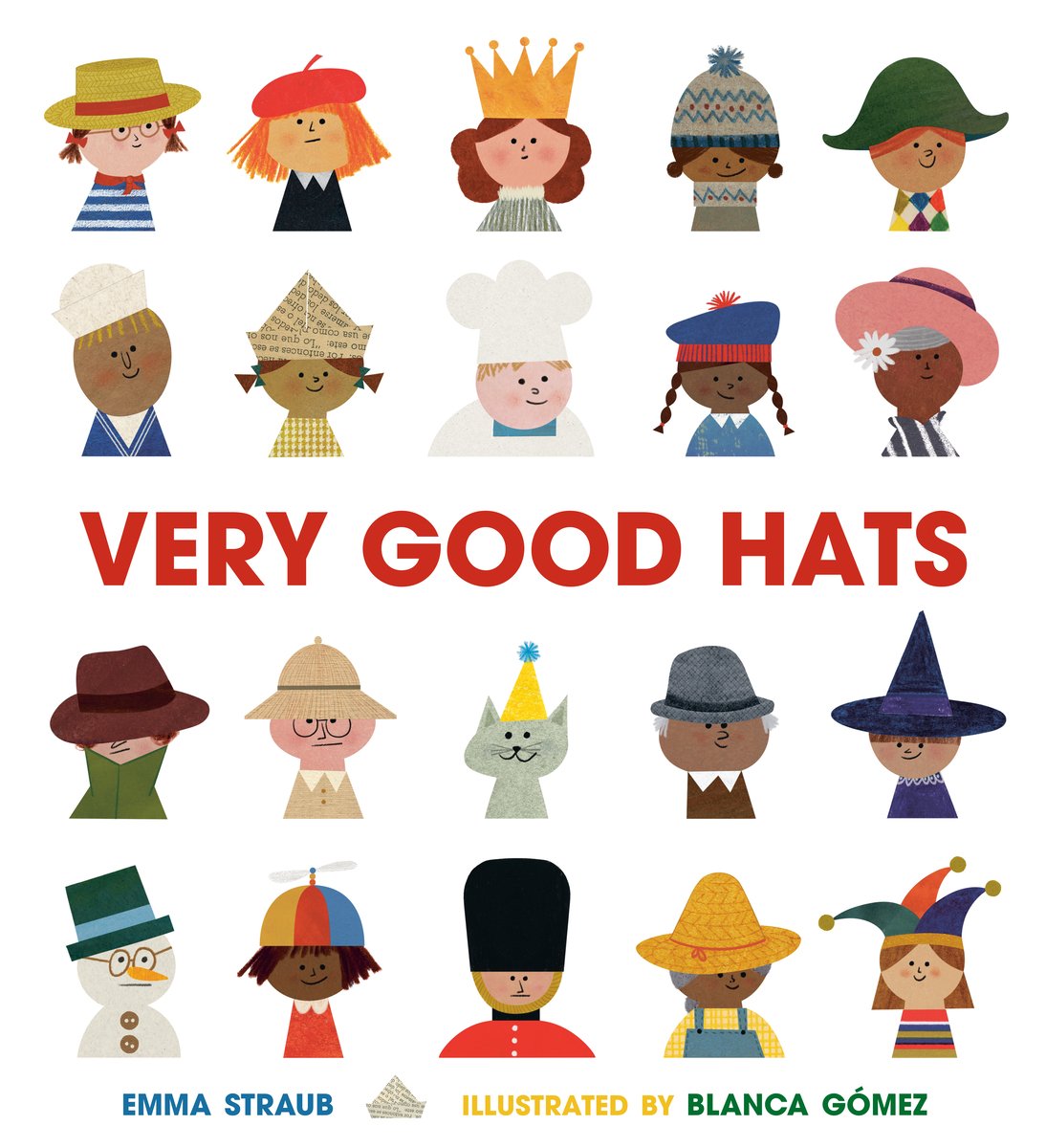Book cover of Very Good Hats by Emma Straub, Illustrated by Blanca Gómez, featuring a diverse group of people in both skin tone and age, as well as a gray cat and a snowman, wearing an assortment of hats.