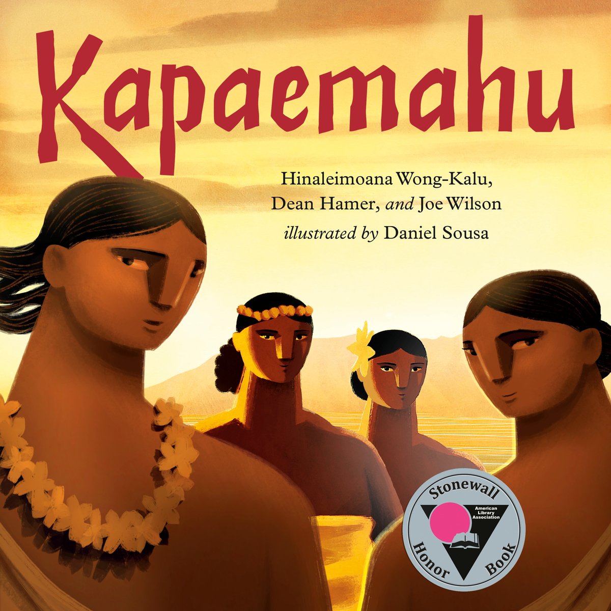 Book cover of Kapaemahu by Hinaleimoana Wong-Kalu, Dean Hamer, and Joe Wilson, Illustrated by Daniel Sousa, featuring four brown-skinned people with dark hair in various styles, looking at the viewer as the sun sets behind them.
