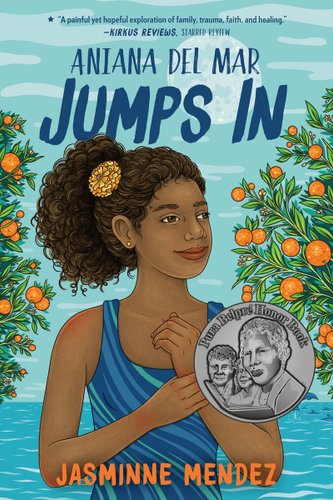 Aniana del Mar Jumps In by Jasminne Mendez, book cover. A young brown-skinned girl smiles as she looks to the right, her hair tied up as she is in a body of water with a bathing suit. She has branches of oranges on both sides with a bright blue sky behind her.