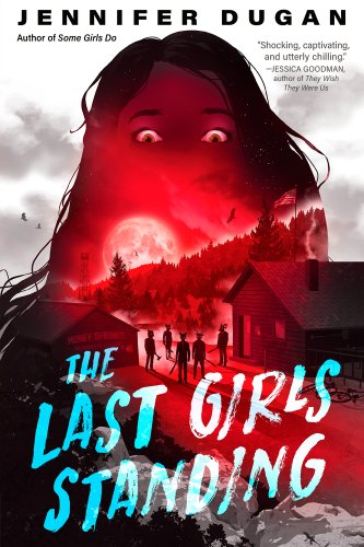 Cover for "The Last Girls Standing" by Jennifer Dugan.