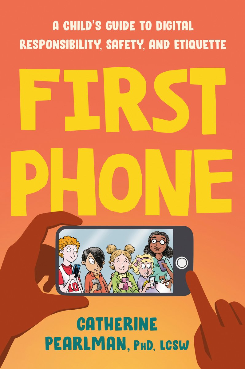 Book cover of First Phone: A Child's Guide to Digital Responsibility, Safety, and Etiquette by Catherine Pearlman, featuring a pair of brown-skinned hands holding a smartphone in photo mode and taking a picture of five children of diverse skin tones and hairstyles, all holding phones themselves.