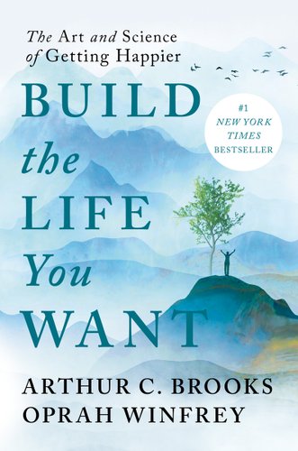 Build the Life You Want: The Art and Science of Getting Happier - Winfrey, Oprah