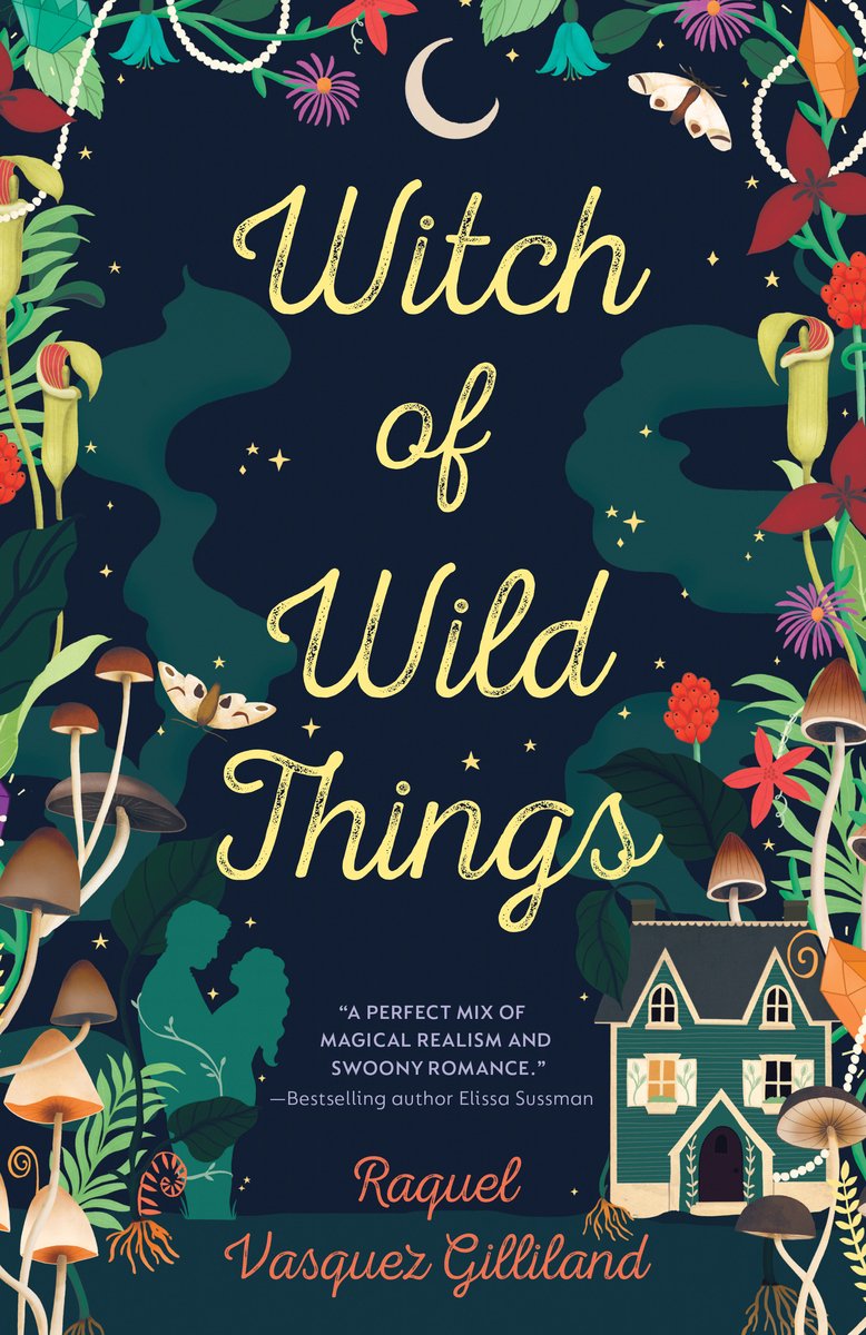 Witch of Wild Things by Raquel Vasquez Gilliland cozy fantasy book cover depicting a night sky in the background. The edges of the book are surrounded by flora, a couple's silhouette, and a house.
