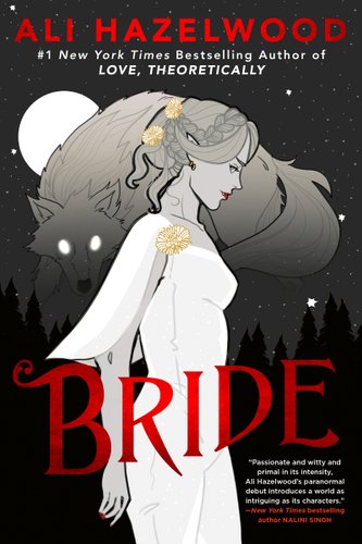 Book jacket of Bride by Ali Hazelwood. A woman with braided hair and a white dress stands in front of a werewolf. On the shoulder of her dress and in her hair are gold flowers. They are in the forest under a starry night sky.