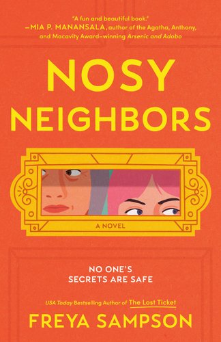 Cover for Nosy Neighbors by Freya Sampson. Depicted is an orange apartment door with a golden mail slot. Peeking out of the mail slot are two faces, an elderly woman looking left and a pink-haired woman looking right.