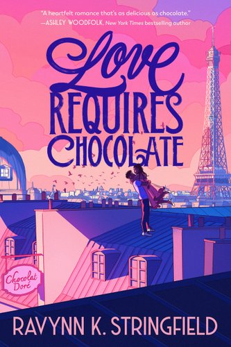 Love Requires Chocolate by Ravynn K. Stringfield book cover featuring a man lifting a woman up while standing on top of Parisian buildings with the Eiffel Tower in the distance.