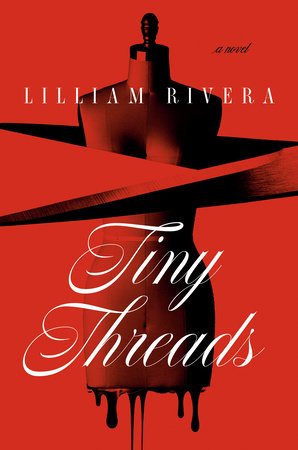 Cover of Tiny Threads by Lilliam Rivera. A partial body mannequin is being cut by scissors and drips a black liquid. This is placed against a red background.