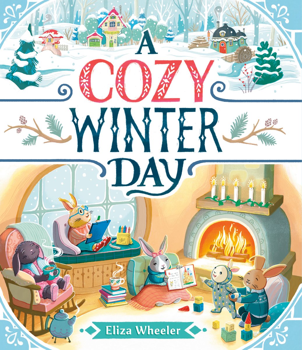 Book cover of "A Cozy Winter Day" by Eliza Wheeler, featuring a snow-covered woodland village on the top third of the cover, and a family of multi-colored anthropomorphic rabbits gathered around a hearth on the bottom.