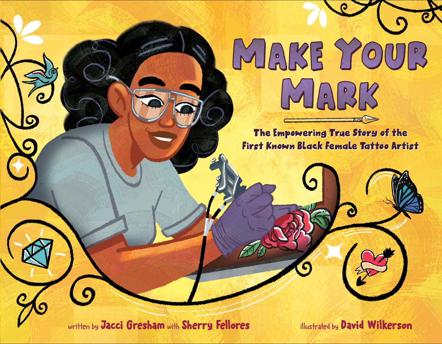 Book cover of Make Your Mark: The Empowering True Story of the First Known Black Female Tattoo Artist by Jacci Gresham with Sherry Fellores, Illustrated by David Wilkerson, featuring a smiling brown-skinned woman with long, curly black hair using a tattoo gun on a brown-skinned arm.