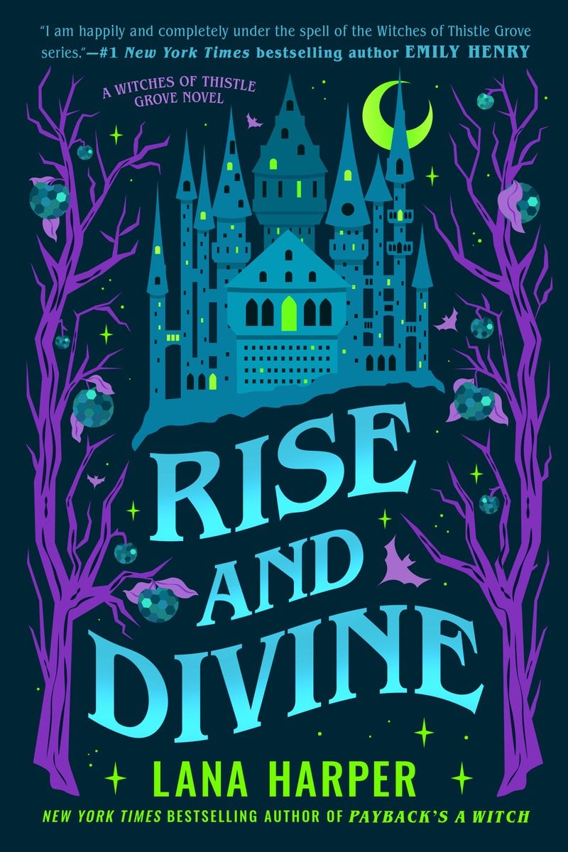 Rise and Divine by Lana Harper book cover features a fairytale‑style castle rendered in shades of teal and aquamarine, with lit windows in neon green. Above the castle is a crescent moon in neon green. Framing the scene on either side are barren branches in purple, from which glittering, teal orb‑like fruits hang, while scattered stars and tiny bats flit around. The title appears in large, gradient aqua‑blue letters across the center, and below it “LANA HARPER” is printed in bold chartreuse lettering, followed by a note in smaller text: New York Times bestselling author of Payback’s a Witch.