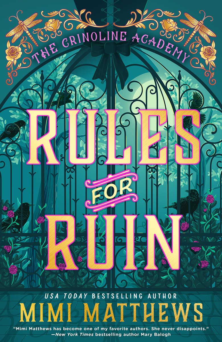 Rules for Ruin by Mimi Matthews dark academia book cover depicting an ornate gate against a night sky with a full moon. Along the gate, there are black birds and rose bushes. An arch overlays the top with "The Crinoline Academy" with gold scolls, flowers, and dragonflies above the lettering.