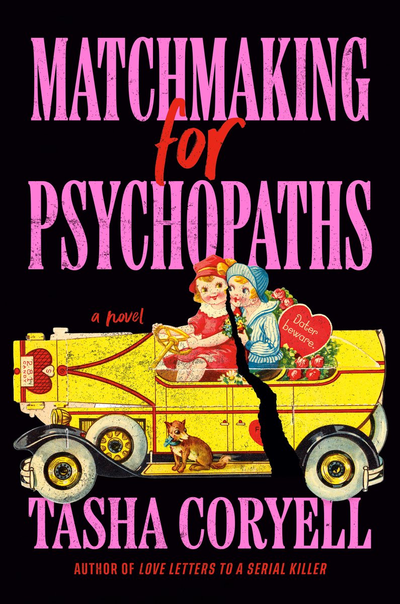 Matchmaking for Psychopaths by Tasha Coryell book cover featuring two dolls riding in a yellow car filled with fruit against a black background.