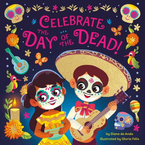 Celebrate the Day of the Dead by Diane de Anda and Gloria Félix book cover with two children dressed in traditional clothing, sugar skulls, marigolds, and candles around them.