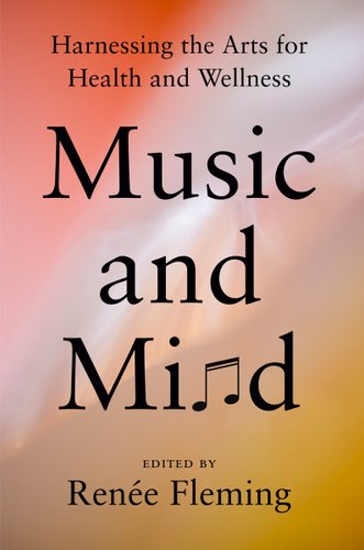 Music and Mind: Harnessing the Arts for Health and Wellness edited by Renée Fleming, book cover. A pink to yellow gradient with white in the middle.
