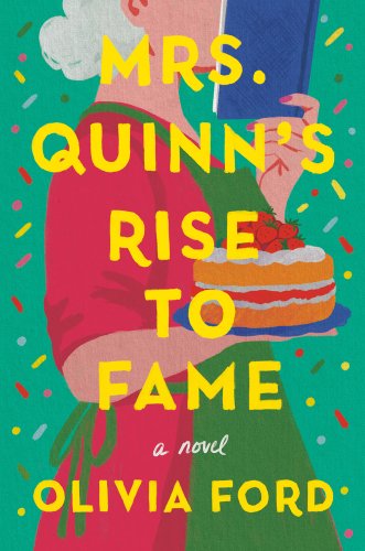 Cover for Mrs. Quinn's Rise to Fame by Olivia Ford. Depicted is an older woman in profile view, holding a cake with strawberries in one arm and a blue book in the other. Her face is hidden by the book. The background is blue-green with sprinkles.
