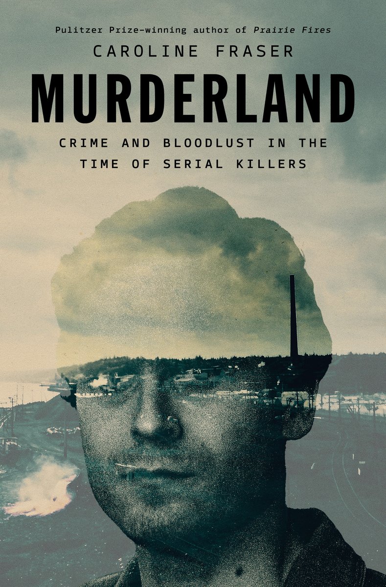 Murderland by Caroline Fraser. The cover has blue/grey tones and a faded picture of Ted Bundy.