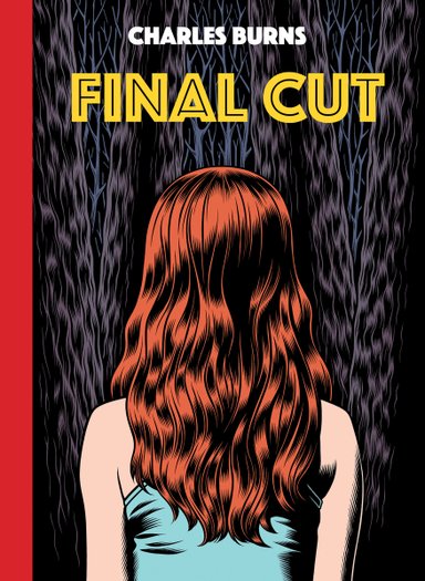Cover for the graphic novel Final Cut by Charles Burns. Depicted is a young redheaded woman viewed from the back, wearing a light blue tank top. In the background is a dark forest with bare trees.