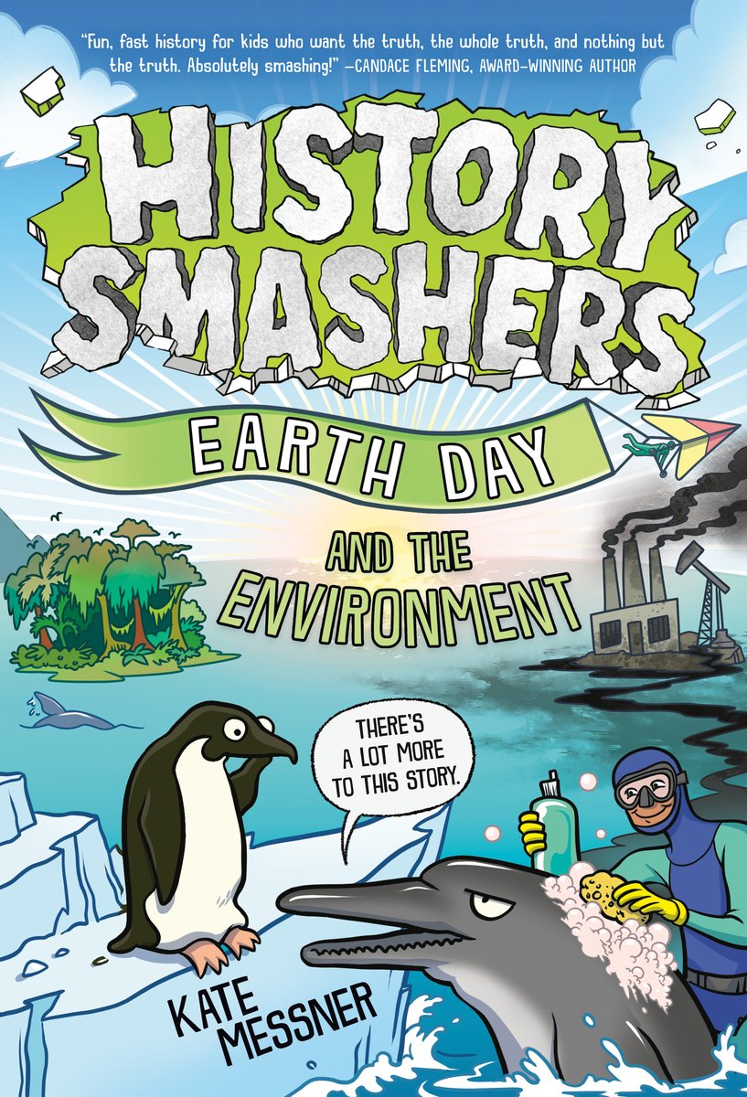 History Smashers: Earth Day and the Environment by Kate Messner. a background of the ocean and an island of trees and an industrial pplant. In the foreground a penguin on an iceberg and a dolphin with a human cleaning them are talking to each other.