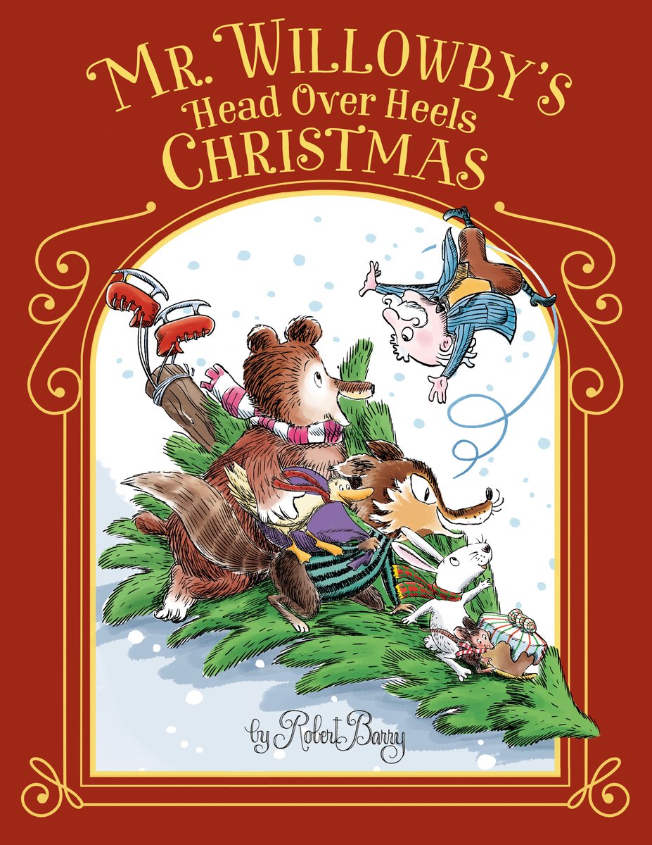 The book cover for Mr. Willowby's Head Over Heels Christmas by Robert Barry. Woodland creatures and an older human man skating down a snowy mountain on a Christmas tree. The image is boxed in by red text with the title in a yellow fancy font at the top.