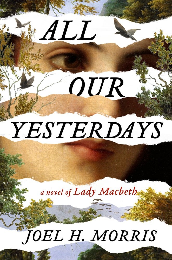 All Our Yesterdays by Joel H. Morris, a historical fiction book cover. the cover depicts a painting of a woman's face that has been cut across in three different, horizontal slashes. Birds and greenery, such as tree branches and leaves are growing out of those slashes.