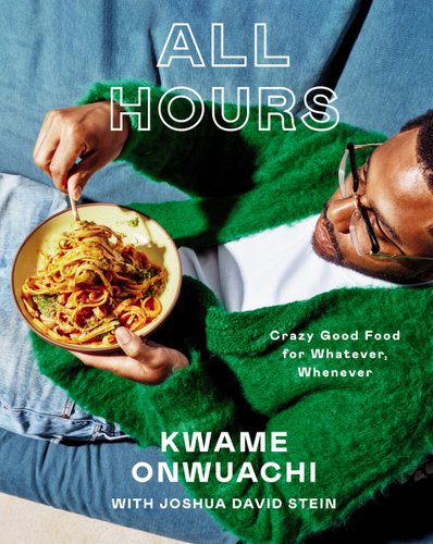 Cover of All Hours: Crazy Good Food for Whatever, Whenever: A Cookbook