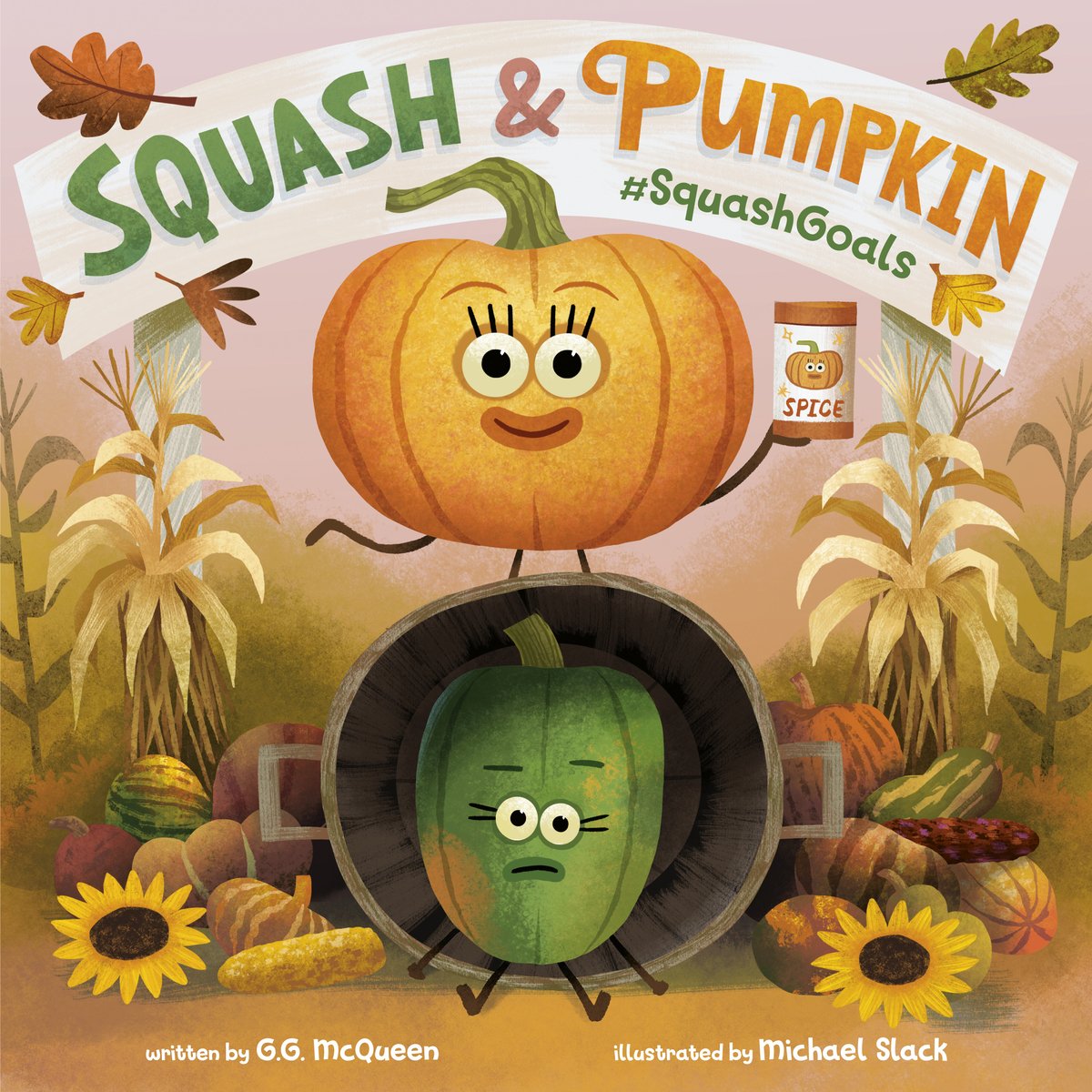 Book cover of Squash & Pumpkin: #Squashgoals by G.G. McQueen, Illustrated by Michael Slack, featuring a pumpkin and acorn squash with eyes, eyebrows, and mouths. The pumpkin holds a pumpkin spice cannister up while standing on an overturned basket, which the acorn squash is sitting in.