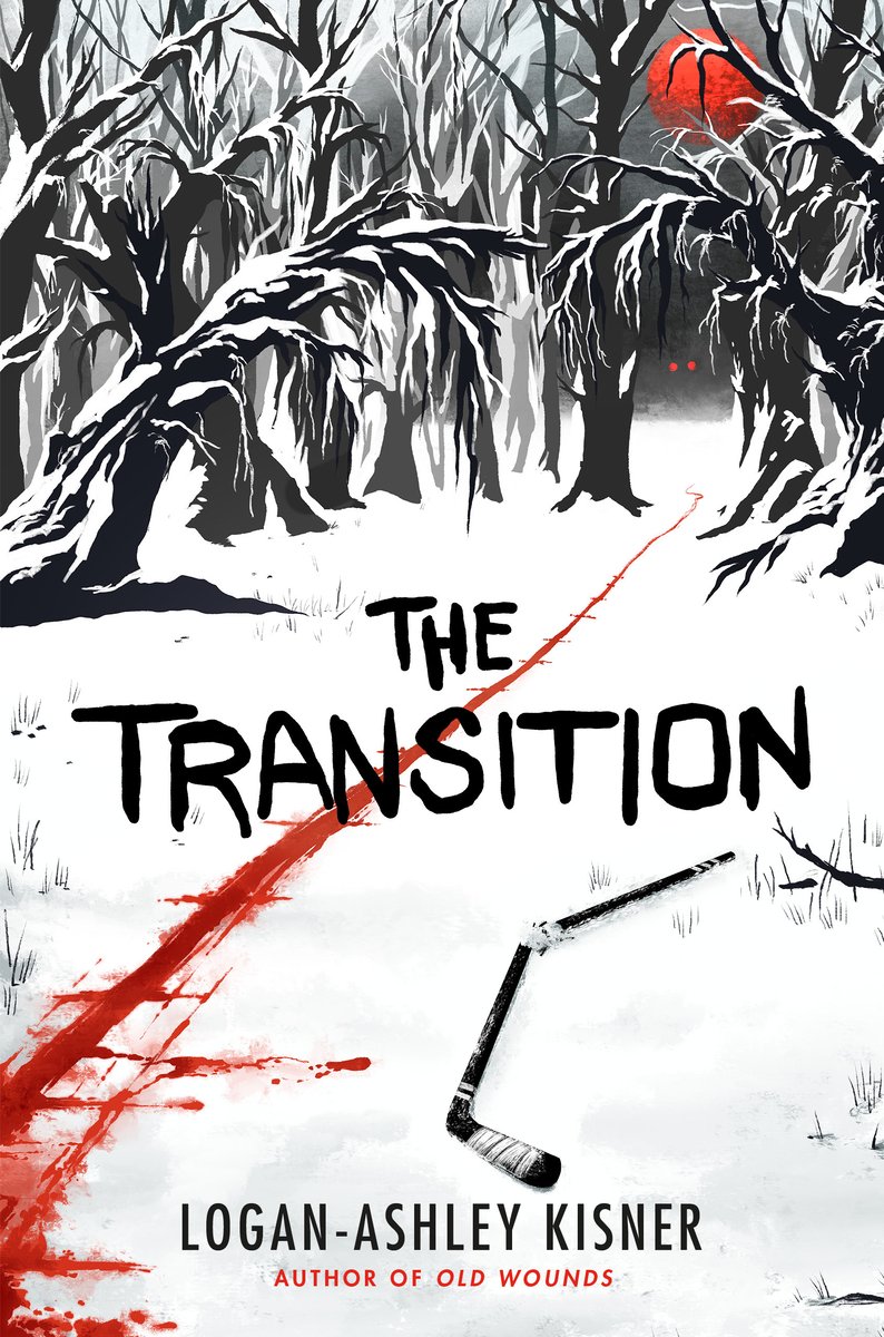 Book cover of The Transition by Logan-Ashley Kisner featuring a bloody trail leading to a wooded area. There is a broken hockey stick next to the trail, and red eyes and a red moon in the mass of trees. The title is center on the cover. The author's name is at the bottom.