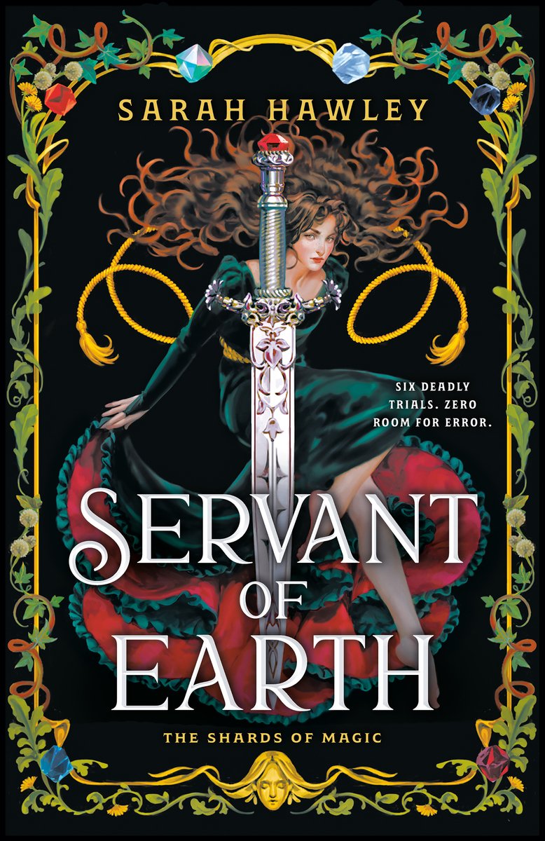 "Servant of Earth" by Sarah Hawley conveys a dramatic fantasy cover on a black background framed by a floral, vine-and-jewel border. At center, a young woman in a dark green, ruffled dress with long, wind-tossed brown hair poses with a tall, ornate silver sword held upright before her. Bright golden rope loops curl behind her like sigils. Large silver lettering across the lower half says the title of the book and "Shards of Magic" in small gold type below. The author’s name appears at the top in gold.