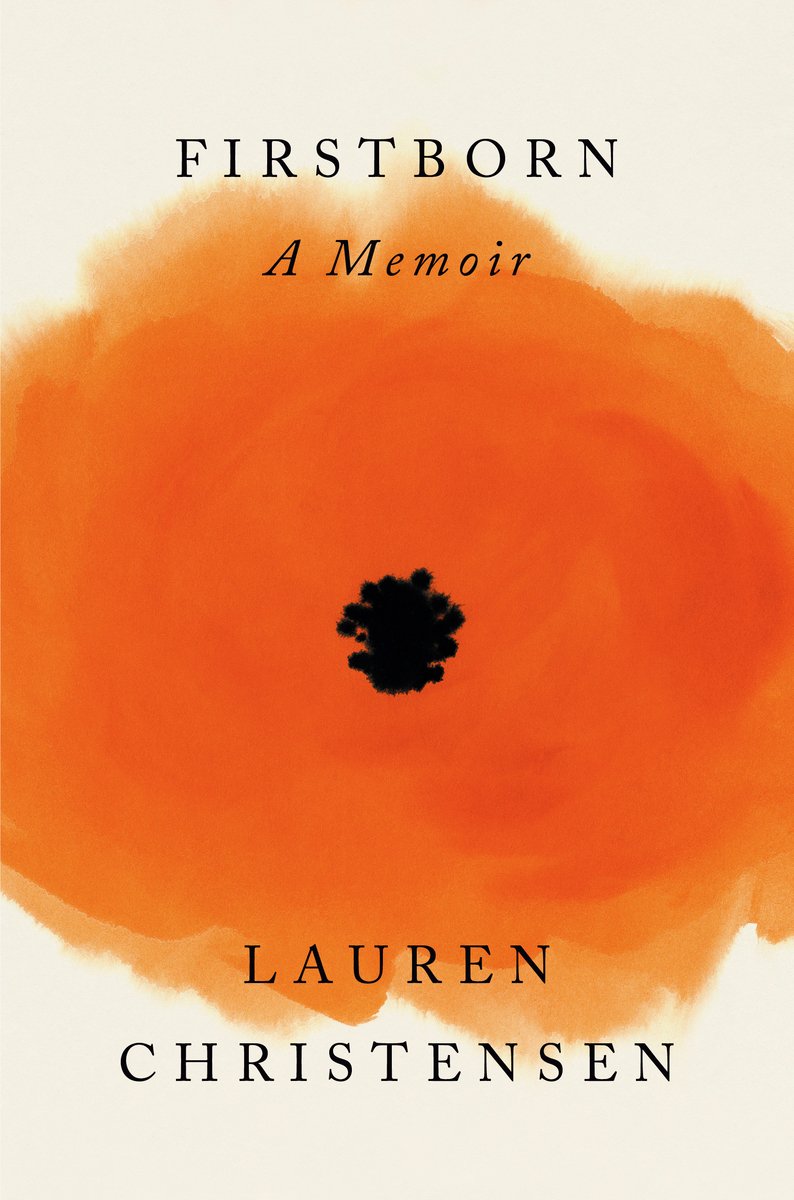 First Born: A Memoir by Lauren Christensen. A single flower with blurred orange petals takes up the center of the cover, with title text above and author text below.