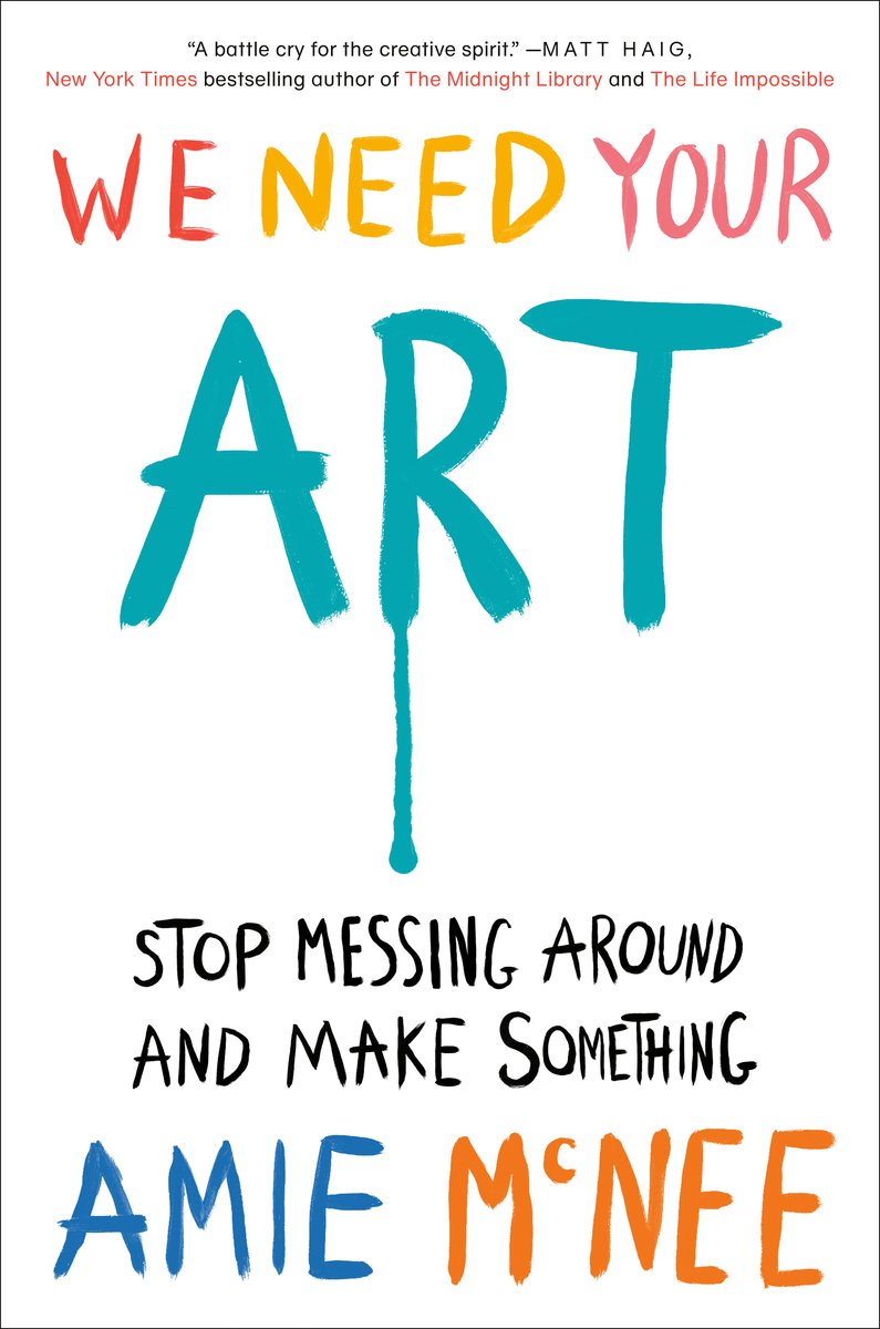 We Need Your Art: Stop Messing Around and Make Something by Amie McNee, a nonfiction book cover depicting a white background with paint dripping from the R in "art" centered on the cover.
