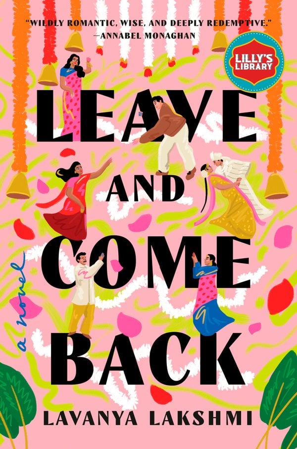 Leave and Come Back by Lavanya Lakshmi, a fiction book cover depicting brightly colored art of men and women in Indian wedding attire dancing or reaching out to each other from different spots on the cover. Bell decorations hang from above, there are leaves at the bottom, and the background is pink.