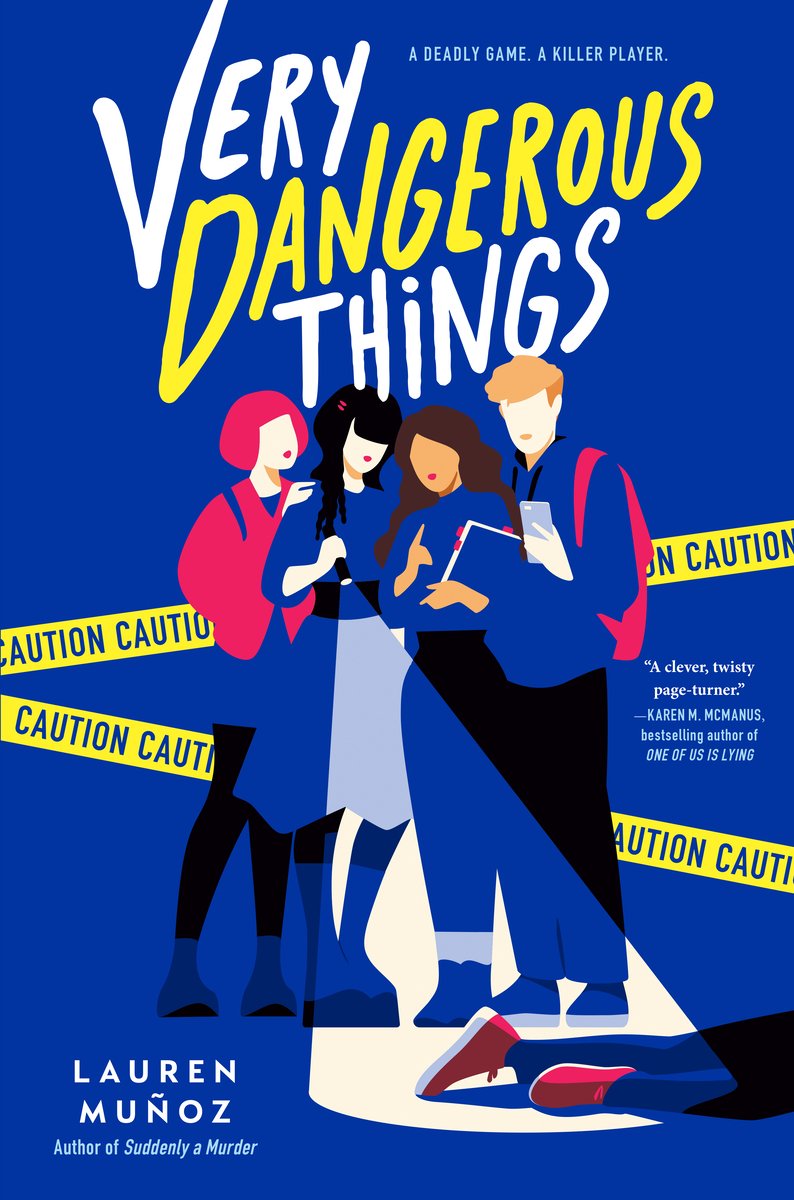 The book cover for Very Dangerous Things by Lauren Muñoz. A dark blue background with yellow caution tape. In the center are four figures. From left to right, the first figure is feminine with white skin and short pink hair. The second figure is feminine with white skin and long black hair. The third figure is feminine with medium brown skin and long brown hair. The fourth figure is masculine with white skin and short blonde hair. They are all dressed in dark blue, black, and pink, and huddle together as the second figure holds a flashlight. In the flashlight's beam is a pair of legs wearing pink sneakers.