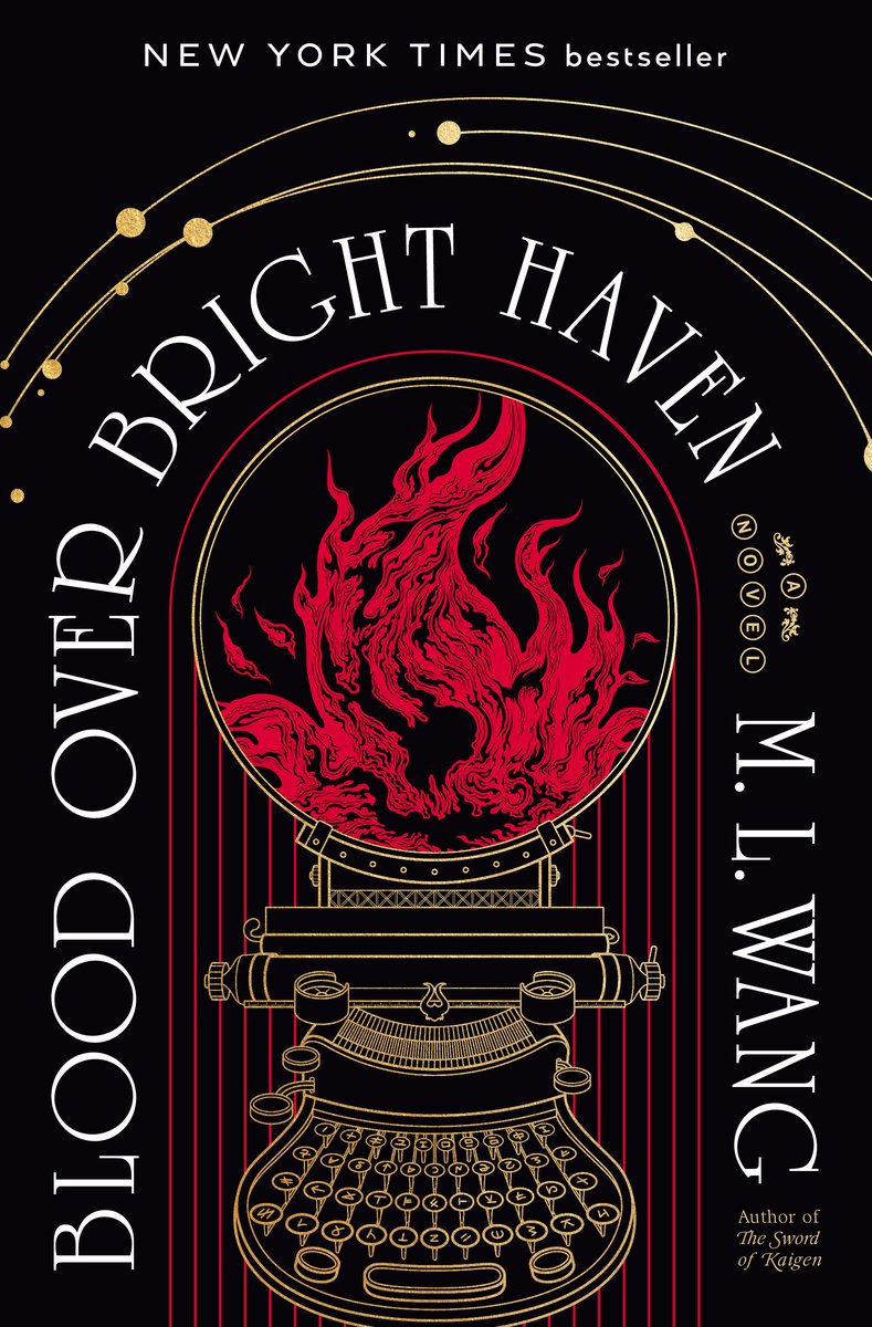 Blood Over Bright Haven by M.L. Wang dark academia book cover depicting gold line art of a typewriter holding up a globe filled with fire on a black background.