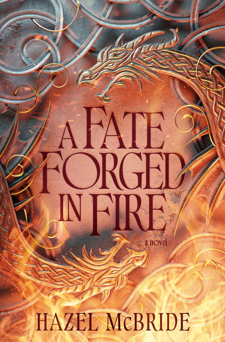 Book cover for A Fate Forged in Fire by Hazel McBride. On this fiery novel, metal dragons encircle the title which looks like it is burned into the cover. At the top of the cover, smoke descends, while at the bottom of the cover, fire engulfs one of the dragons.