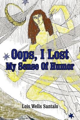 Oops, I Lost My Sense Of Humor a book by Lois M Santalo - Bookshop.org US
