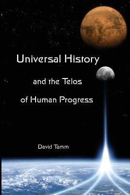 Universal History and the Telos of Human Progress a book by David J ...