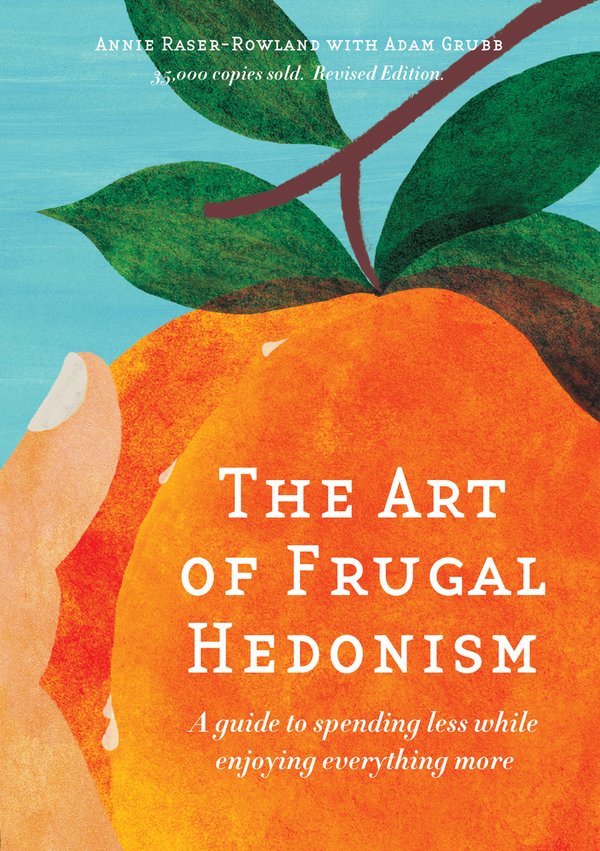 The Art of Frugal Hedonism by Annie Raser-Rowland and Adam Grubb book cover