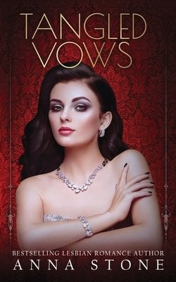 Tangled vows by Anna Stone book cover -- a woman with flowing dark brown hair looks rather luxurious, wearing a diamond necklace and bracelet. Her face is done in a sultry makeup, and her nails are painted black. She stands against a red background with her arms crossed. The title is at the top in light gold letters. The author's name is at the bottom in white letters.