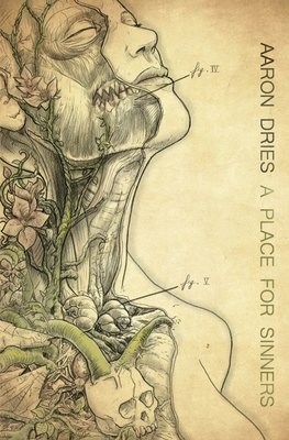 A Place for Sinners by Aaron Dries book cover with a drawing of a person and we can see inside of them. The muscles, skull, and flowers are visible.