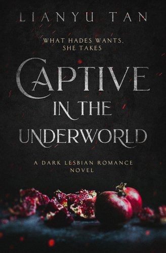 Captive in the Underworld cover by Lianyu Tan, broken pomegranates in a dark room.