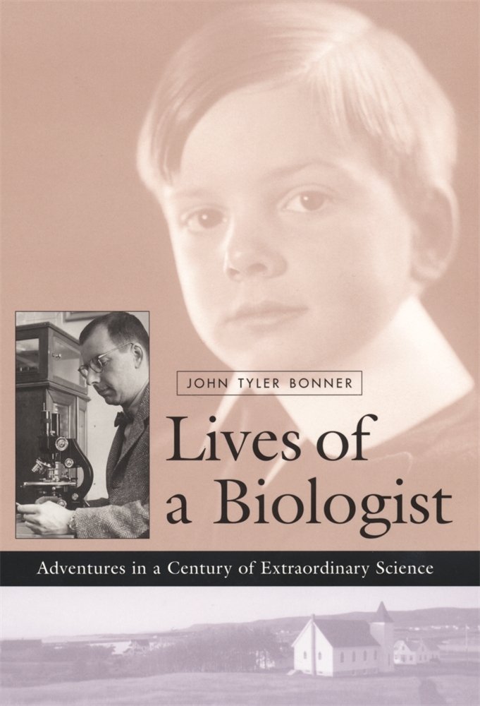 Lives of a Biologist a book by John Tyler Bonner - Bookshop.org US