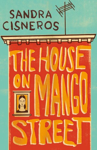 The House on Mango Street by Sandra Cisneros. An orange house with the title in it also features a brown haired girl in a window.