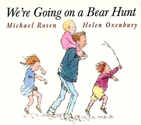 We're Going on a Bear Hunt by Michael Rosen, Illustrated by Helen Oxenbury, book cover. White background with three figures walking to the side. A father with a baby on his shoulders and two girls on either side of him, one holding a stick leading the way.
