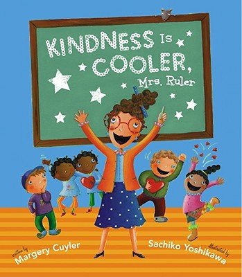 Kindness Is Cooler, Mrs. Ruler by Margery Cuyler, Illustrated by Sachiko Yoshikawa, a children's book cover depicting a green chalkboard with the title of the book written on it. In front is a woman wearing red glasses and an orange sweater with brown hair. Behind her are a group of children, one wearing a pink shirt, one wearing a green shirt, on the left are a pair of twins wearing blue shirts, and on the very left is a boy wearing a purple shirt.