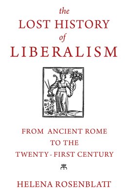 The Lost History of Liberalism a book by Helena Rosenblatt