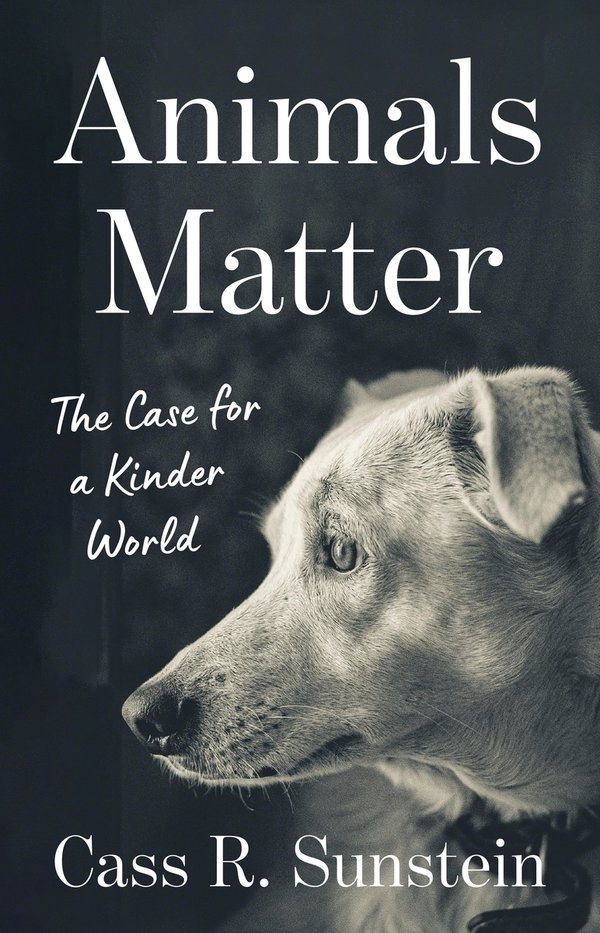 Animals Matter: The Case for a Kinder World