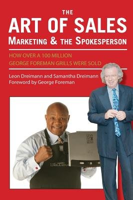 The Art of Sales, Marketing and the Spokesperson: How Over 100 Million ...