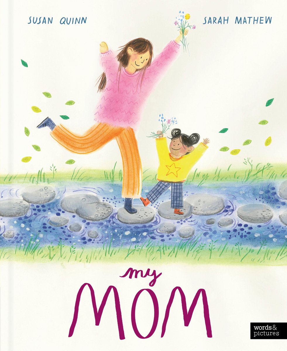Book cover of My Mom by Susan Quinn, Illustrated by Sarah Mathew, featuring a light-skinned adult with their right arm missing below the elbow and long, straight, brown hair and a tan-skinned child with straight black hair tied into buns leaping over stones in a stream together.